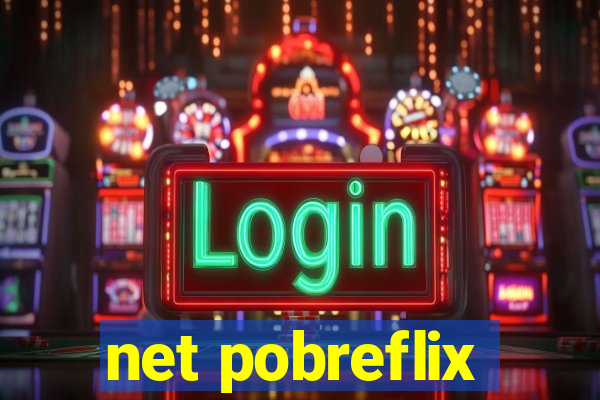 net pobreflix